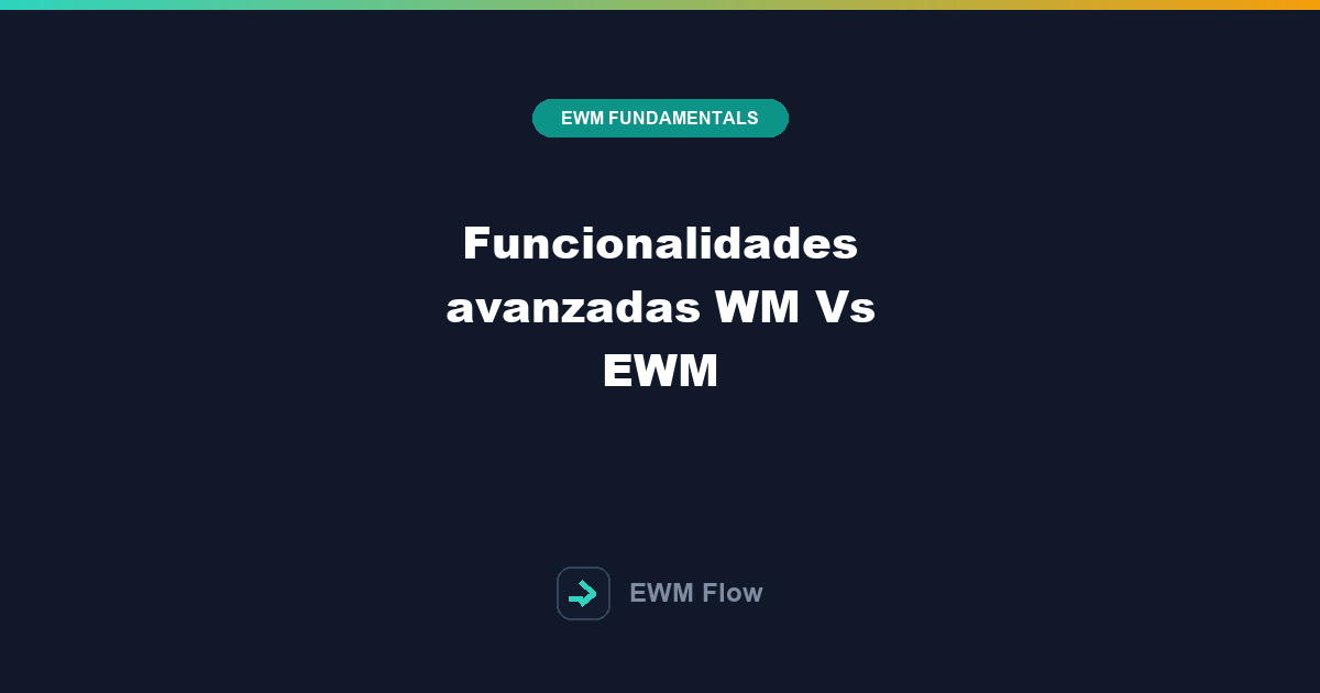 Funcionalidades avanzadas WM Vs EWM