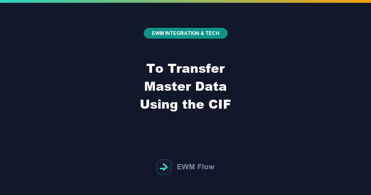 To Transfer Master Data Using the CIF