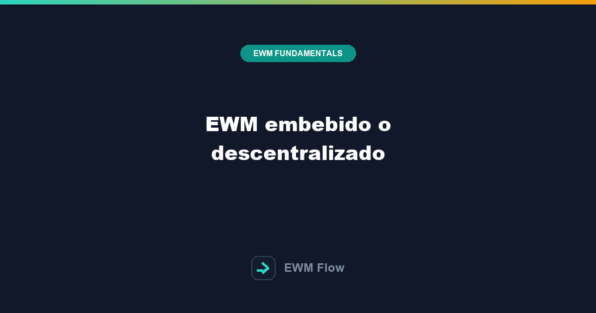 EWM embebido o descentralizado