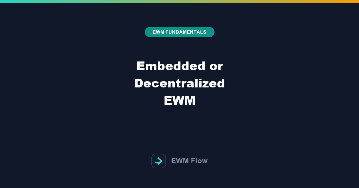 Embedded or Decentralized EWM